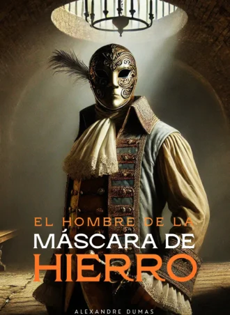El hombre de la máscara de hierro de Alexandre Dumas
